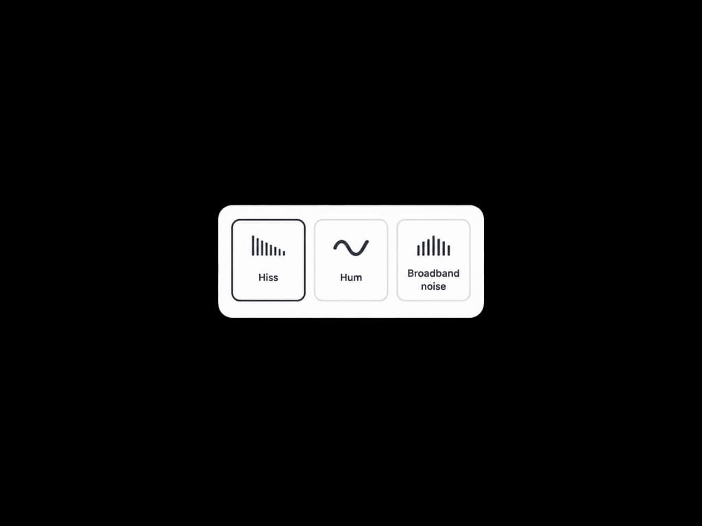 Hiss, hum, and broadband noise