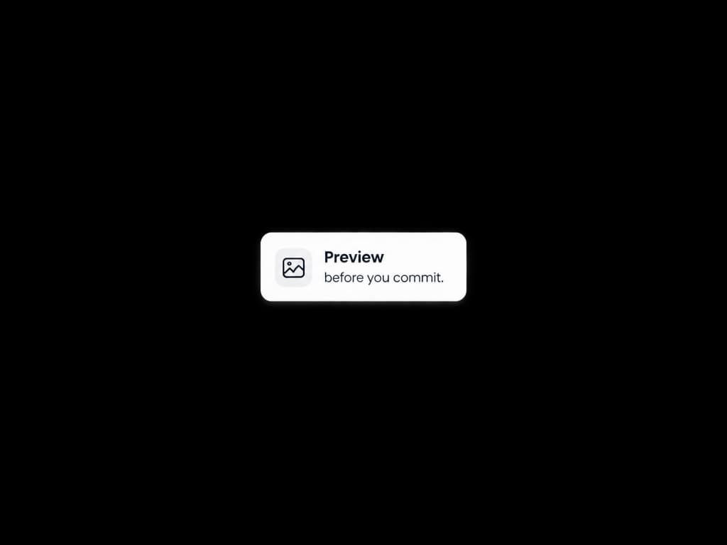 Preview before you commit